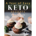A Year of Easy Keto Desserts: 52 Seasonal Fat Burning, Low-Carb & Paleo Desserts & Fat Bombs with less than 5 gram of carbs