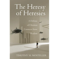 The Heresy of Heresies: A Defense of Christian Common-Sense Realism