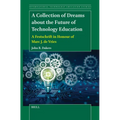 A Collection of Dreams about the Future of Technology Education: A Festschrift in Honour of Marc J. de Vries