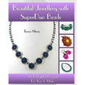Beautiful Jewellery with SuperDuo Beads: 20 Delightful Projects for You to Make