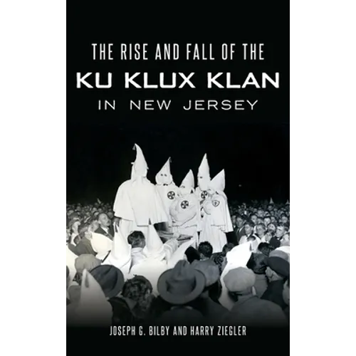 The Rise and Fall of the Ku Klux Klan in New Jersey