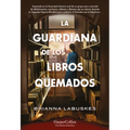 La Guardiana de Los Libros Quemados (the Librarian of Burned Books - Spanish Edition)