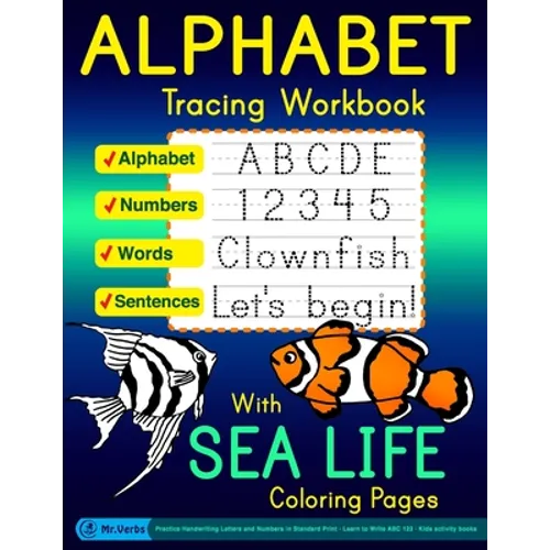Alphabet Tracing Workbook with Sea Life Coloring Pages - Alphabet - Numbers - Words - Sentences: Practice Handwriting Letters and Numbers in Standard