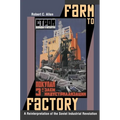 Farm to Factory: A Reinterpretation of the Soviet Industrial Revolution