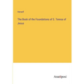 The Book of the Foundations of S. Teresa of Jesus