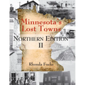 Minnesota's Lost Towns Northern Edition II: Volume 1