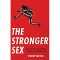 The Stronger Sex: What Science Tells Us about the Power of the Female Body