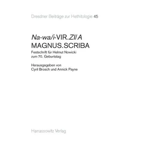 Na-Wa/I-Vir.Zi/A Magnus.Scriba: Festschrift Fur Helmut Nowicki Zum 70. Geburtstag