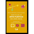 Didáctica de Las Artes Plásticas En El Nivel Inicial: El lenguaje visual, un camino con nuevos desafíos
