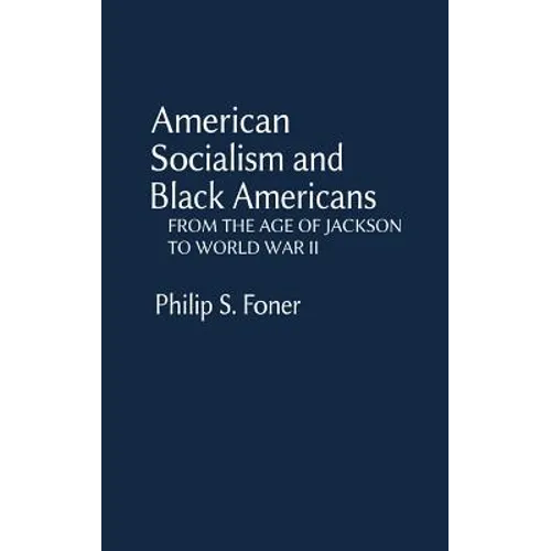 American Socialism and Black Americans: From the Age of Jackson to World War II