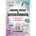 Making Sense of Sensemaking: Designing Authentic K-12 Stem Learning Experiences
