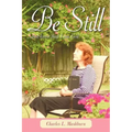 Be Still: And Know That I Am God