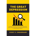 The Great Depression: A Look at The Events and Circumstances That Led to One of The Most Devastating Downturns in The Economic History