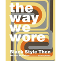 The Way We Wore: Black Style Then