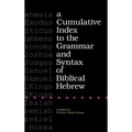 A Cumulative Index to the Grammar and Syntax of Biblical Hebrew