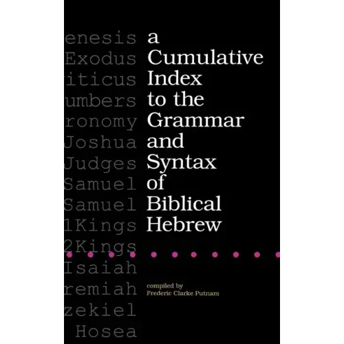 A Cumulative Index to the Grammar and Syntax of Biblical Hebrew