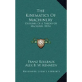 The Kinematics of Machinery: Outlines of a Theory of Machines (1876)