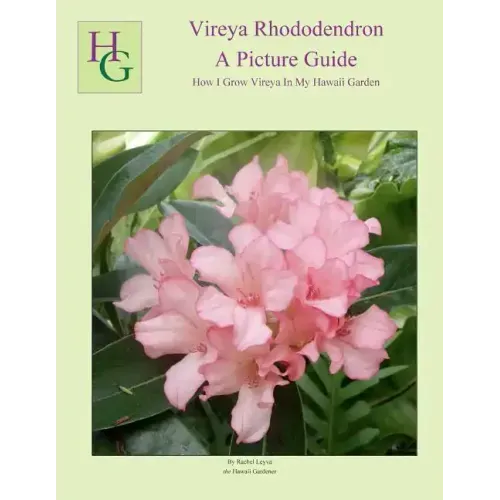 Vireya Rhododendron A Picture Guide: How I Grow Vireya In My Hawaii Garden