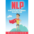 Nlp: 8 Fun & Easy NLP Techniques To A Better You!