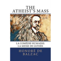 The Atheist's Mass: La Comédie Humaine: La Messe de l'Athée