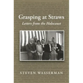 Grasping at Straws: Letters from the Holocaust