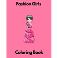 Fashion Girls coloring book: Fashion coloring book for girls for kids 7-8 8-12 activity book