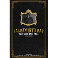 The History of Sacramento Rap: The Rise and Fall (1982-2009)