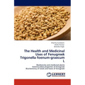 The Health and Medicinal Uses of Fenugreek Trigonella Foenum-Graecum L