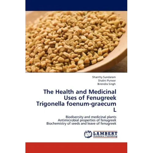 The Health and Medicinal Uses of Fenugreek Trigonella Foenum-Graecum L