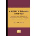 A History of the Alans in the West: From Their First Appearance in the Sources of Classical Antiquity through the Early Middle Ages