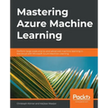 Mastering Azure Machine Learning: Perform large-scale end-to-end advanced machine learning on the cloud with Microsoft Azure ML