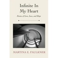 Infinite In My Heart: Poems of Love, Loss, and Hope