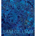 Sam Gilliam: The Last Five Years