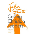 Calling Christian Leaders: Rediscovering radical servant ministry