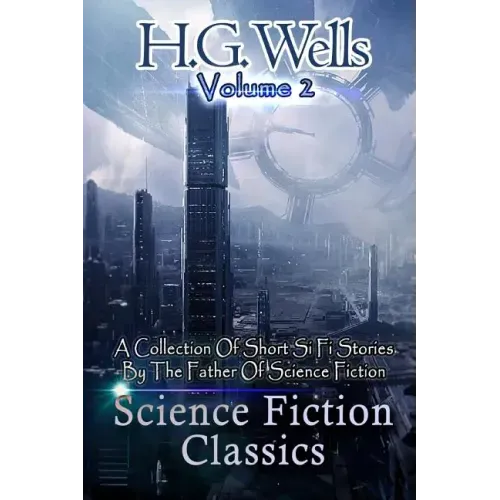 Science Fiction Classics: A Collection Of Short Si Fi Stories By The Father Of Science Fiction