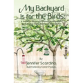 My Backyard Is for the Birds: A Guide to the Most Common Northeastern Birds for the Young Backyard Birdwatcher