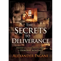 The Secrets to Deliverance: Defeat the Toughest Cases of Demonic Bondage