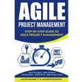 Agile Project Management: Step-By-Step Guide to Agile Project Management (Agile Principles, Agile Software Development, Dsdm Atern, Agile Project Scop
