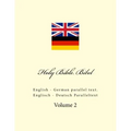 Holy Bible. Bibel: English - German Parallel Text. Englisch - Deutsch Paralleltext