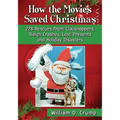 How the Movies Saved Christmas: 228 Rescues from Clausnappers, Sleigh Crashes, Lost Presents and Holiday Disasters