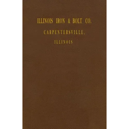 Illinois Iron & Bolt Co. Catalog: 1889 Catalog