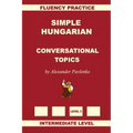 Simple Hungarian, Conversational Topics, Intermediate Level