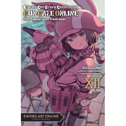 Sword Art Online Alternative Gun Gale Online, Vol. 12 (Light Novel): 5th Squad Jam: Continue Volume 12