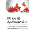 We Are All Apocalyptic Now: On the Responsibilities of Teaching, Preaching, Reporting, Writing, and Speaking Out
