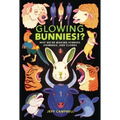 Glowing Bunnies!?: Why We're Making Hybrids, Chimeras, and Clones