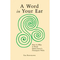 A Word In Your Ear: How & Why To Read James Joyce's Finnegans Wake