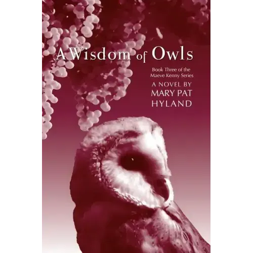 A Wisdom of Owls: Book Three: The Maeve Kenny Series