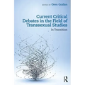 Current Critical Debates in the Field of Transsexual Studies: In Transition
