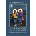 A Stranger and You Welcomed Me: A Call to Mercy and Solidarity with Migrants and Refugees