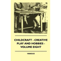 Childcraft - Creative Play And Hobbies - Volume Eight